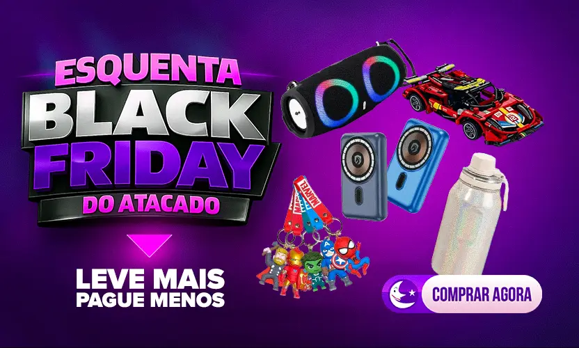 Esquenta Black Friday do Atacado - Leve Mais Pague Menos
